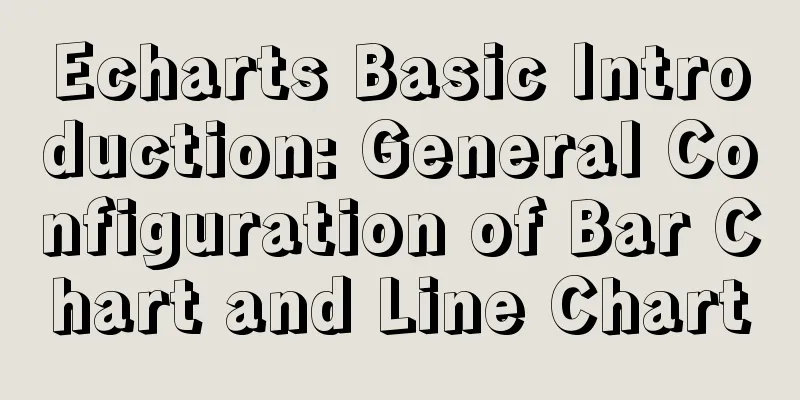 Echarts Basic Introduction: General Configuration of Bar Chart and Line Chart