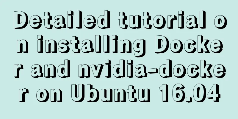 Detailed tutorial on installing Docker and nvidia-docker on Ubuntu 16.04