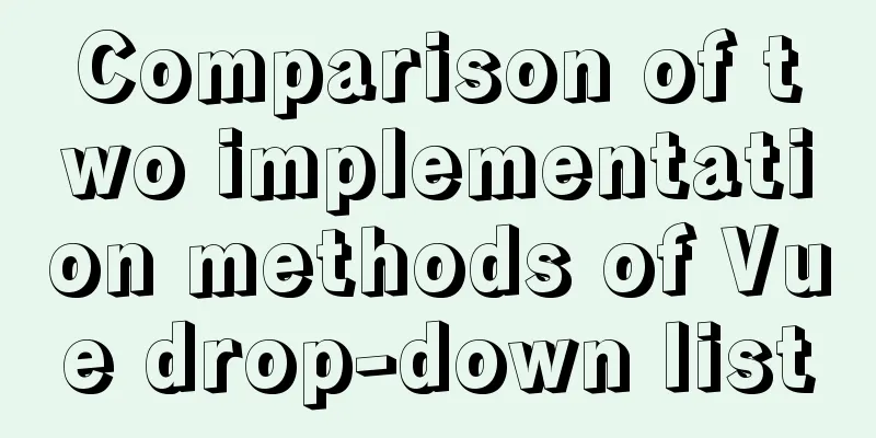 Comparison of two implementation methods of Vue drop-down list