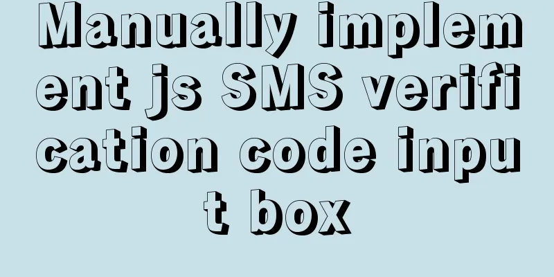 Manually implement js SMS verification code input box