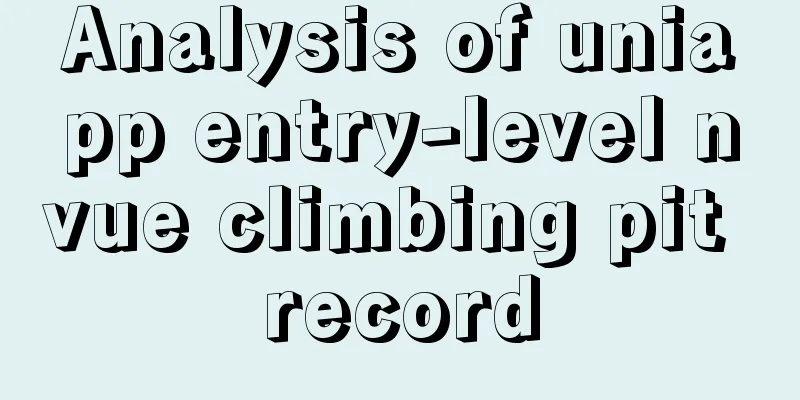 Analysis of uniapp entry-level nvue climbing pit record
