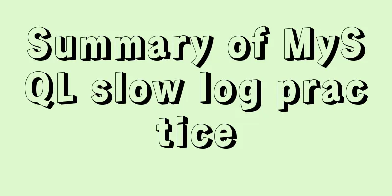 Summary of MySQL slow log practice