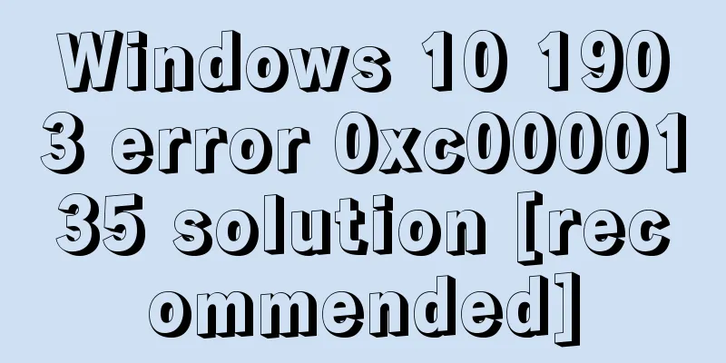 Windows 10 1903 error 0xc0000135 solution [recommended]