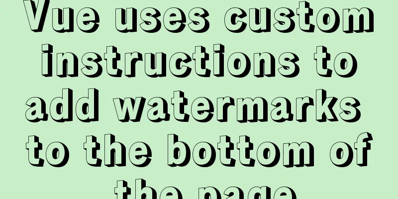 Vue uses custom instructions to add watermarks to the bottom of the page