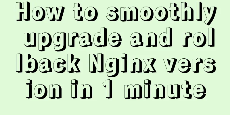 How to smoothly upgrade and rollback Nginx version in 1 minute