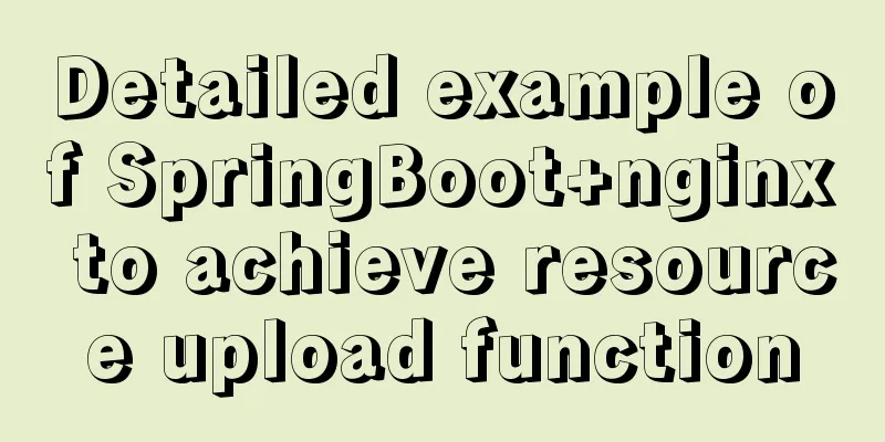 Detailed example of SpringBoot+nginx to achieve resource upload function