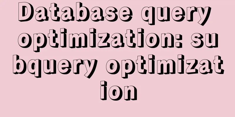 Database query optimization: subquery optimization