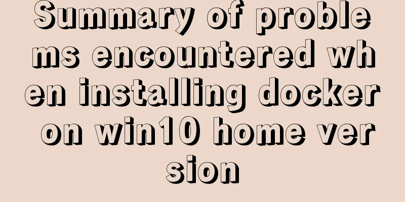 Summary of problems encountered when installing docker on win10 home version