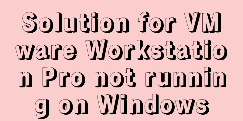 Solution for VMware Workstation Pro not running on Windows