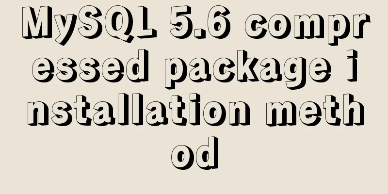 MySQL 5.6 compressed package installation method