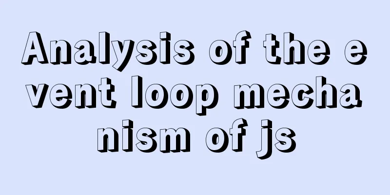Analysis of the event loop mechanism of js