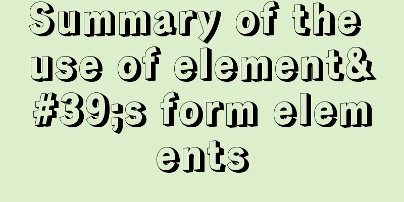 Summary of the use of element's form elements