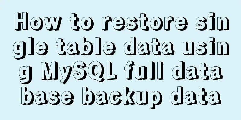 How to restore single table data using MySQL full database backup data