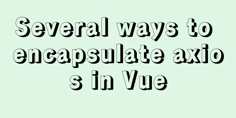 Several ways to encapsulate axios in Vue