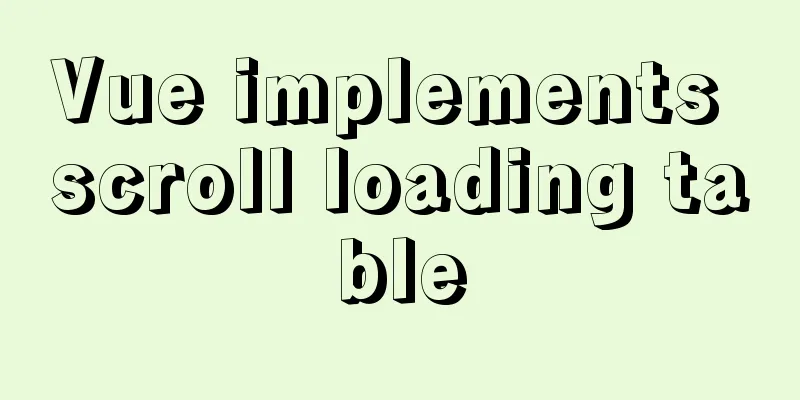 Vue implements scroll loading table