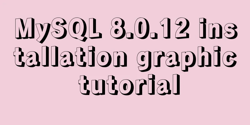 MySQL 8.0.12 installation graphic tutorial