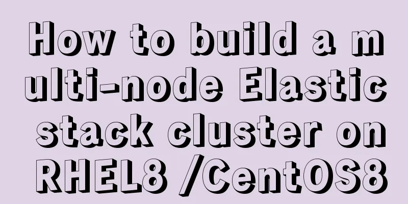 How to build a multi-node Elastic stack cluster on RHEL8 /CentOS8