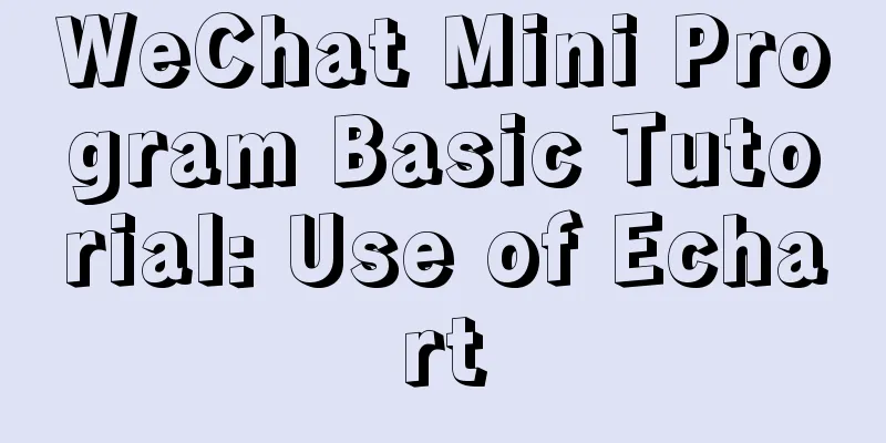 WeChat Mini Program Basic Tutorial: Use of Echart