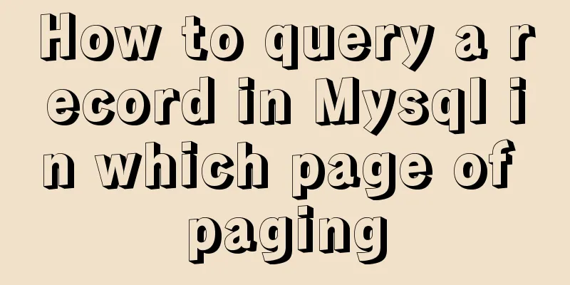 How to query a record in Mysql in which page of paging