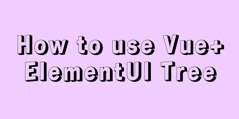 How to use Vue+ElementUI Tree