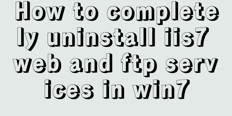 How to completely uninstall iis7 web and ftp services in win7