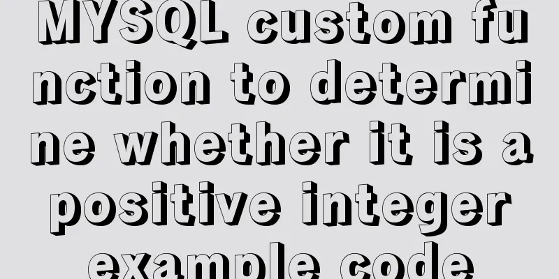 MYSQL custom function to determine whether it is a positive integer example code