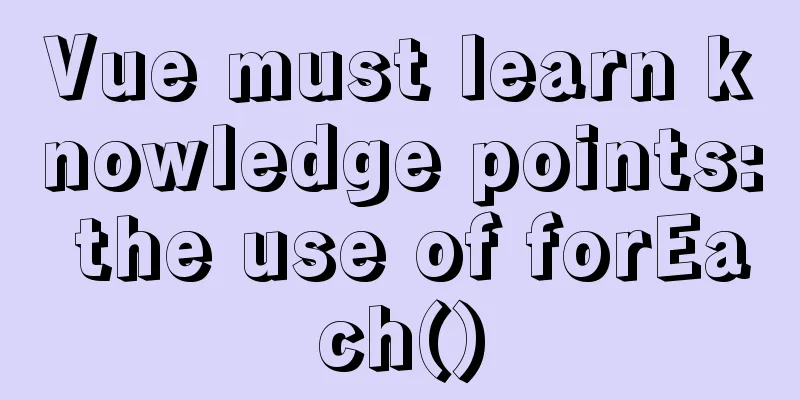 Vue must learn knowledge points: the use of forEach()
