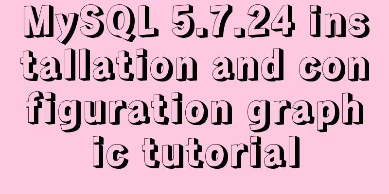 MySQL 5.7.24 installation and configuration graphic tutorial