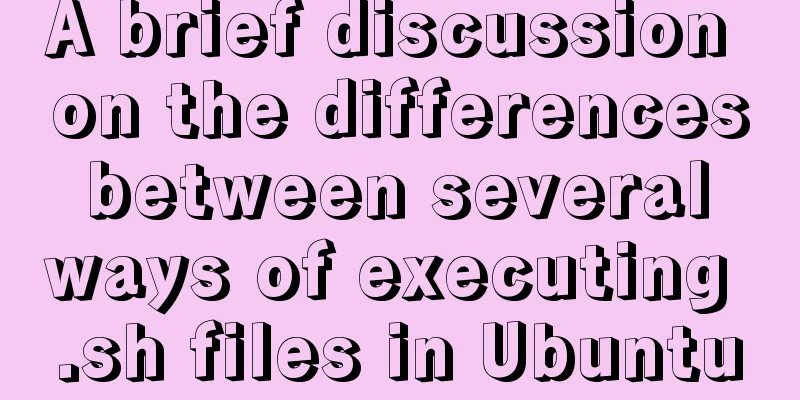 A brief discussion on the differences between several ways of executing .sh files in Ubuntu