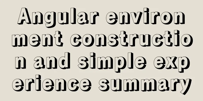 Angular environment construction and simple experience summary