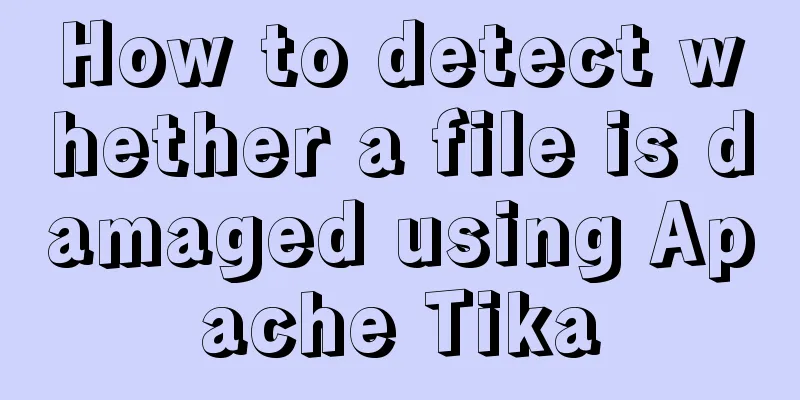 How to detect whether a file is damaged using Apache Tika