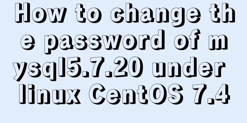 How to change the password of mysql5.7.20 under linux CentOS 7.4