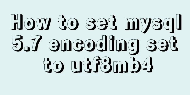 How to set mysql5.7 encoding set to utf8mb4