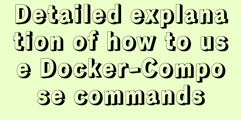 Detailed explanation of how to use Docker-Compose commands