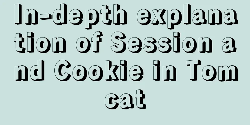 In-depth explanation of Session and Cookie in Tomcat
