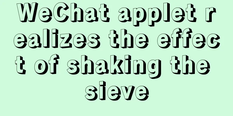 WeChat applet realizes the effect of shaking the sieve