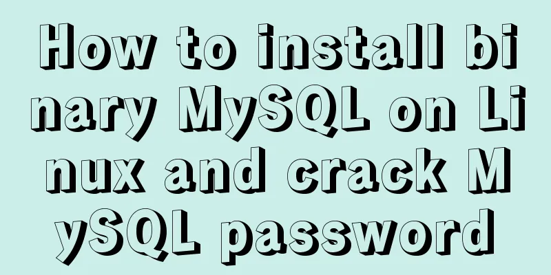 How to install binary MySQL on Linux and crack MySQL password