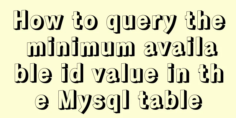 How to query the minimum available id value in the Mysql table