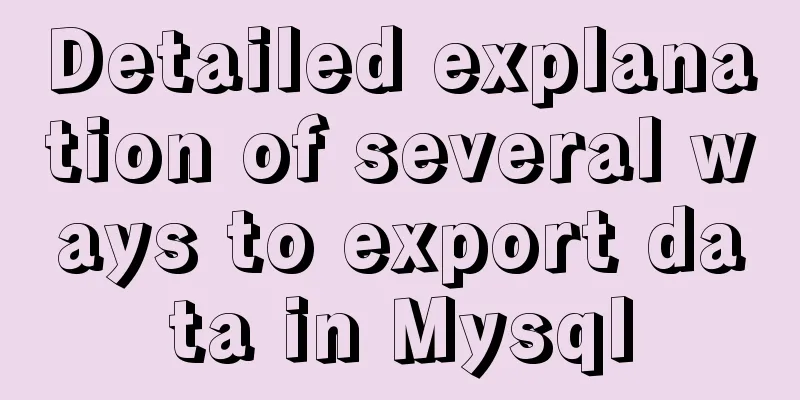 Detailed explanation of several ways to export data in Mysql