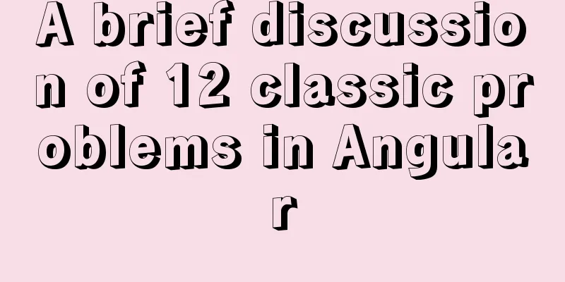 A brief discussion of 12 classic problems in Angular
