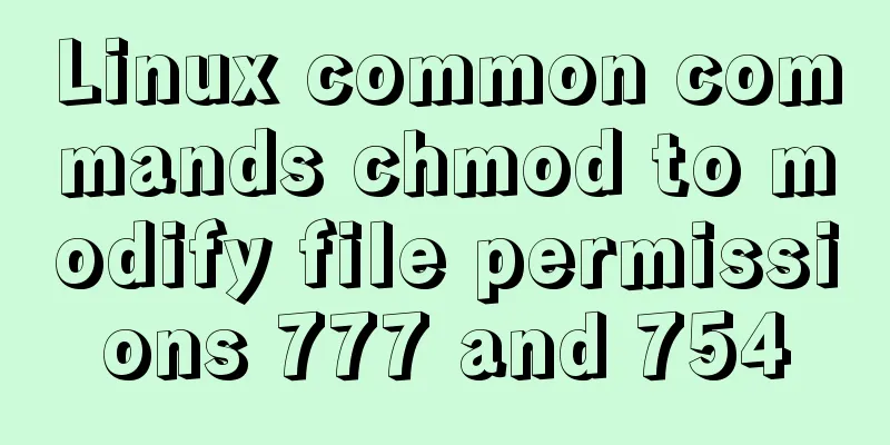 Linux common commands chmod to modify file permissions 777 and 754