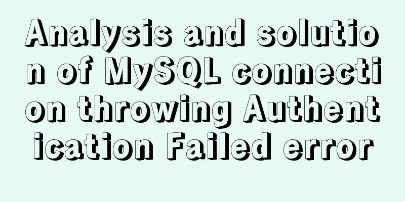 Analysis and solution of MySQL connection throwing Authentication Failed error