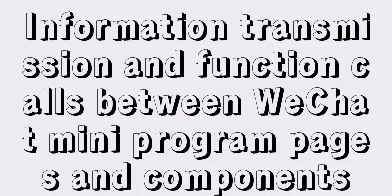 Information transmission and function calls between WeChat mini program pages and components
