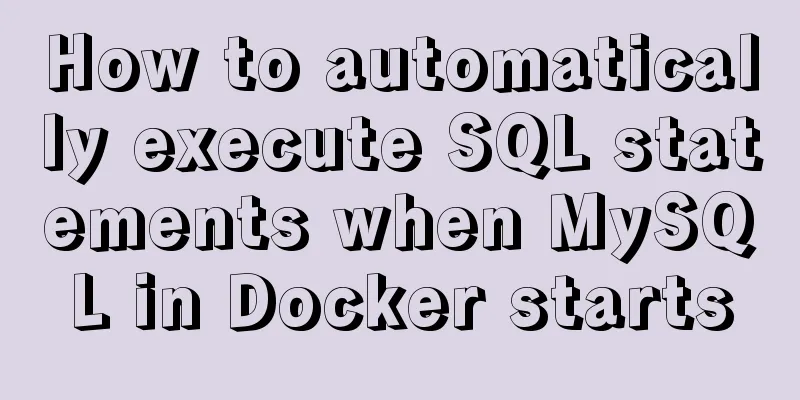 How to automatically execute SQL statements when MySQL in Docker starts