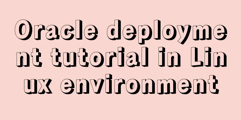 Oracle deployment tutorial in Linux environment