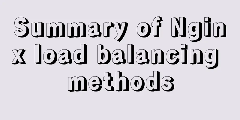 Summary of Nginx load balancing methods