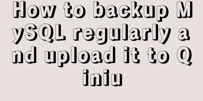 How to backup MySQL regularly and upload it to Qiniu