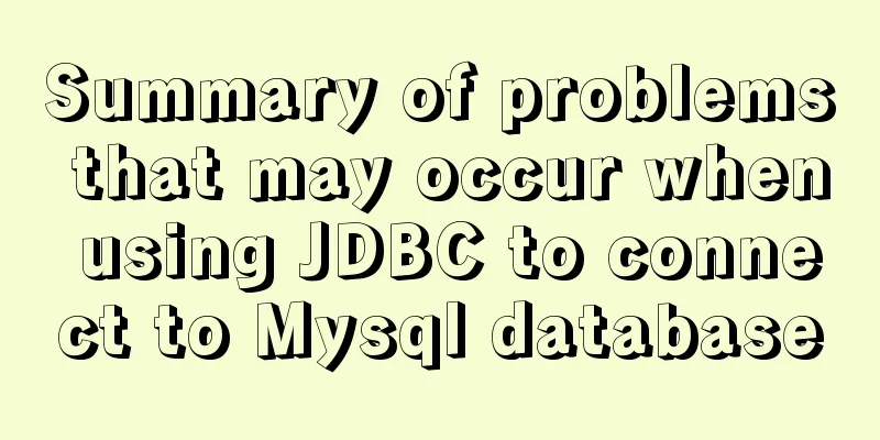 Summary of problems that may occur when using JDBC to connect to Mysql database