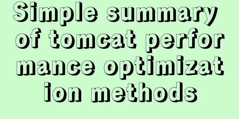 Simple summary of tomcat performance optimization methods