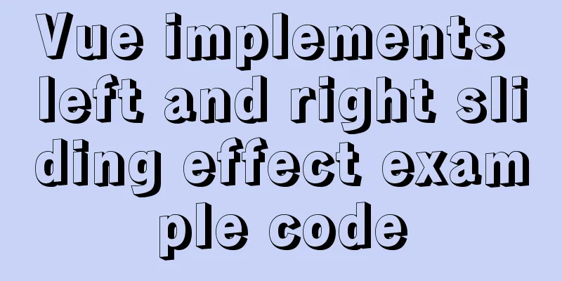 Vue implements left and right sliding effect example code